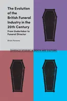 L'évolution de l'industrie funéraire britannique au XXe siècle : De l'entrepreneur de pompes funèbres au directeur de funérailles - The Evolution of the British Funeral Industry in the 20th Century: From Undertaker to Funeral Director