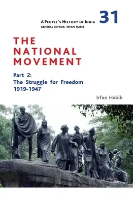 Histoire populaire de l'Inde 31 : Le mouvement national, partie 2 : La lutte pour la liberté, 1919-1947 - A People's History of India 31: The National Movement, Part 2: The Struggle for Freedom, 1919-1947