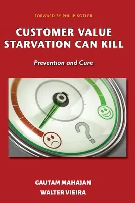 La famine de la valeur client peut tuer : Prévention et traitement - Customer Value Starvation Can Kill: Prevention and Cure
