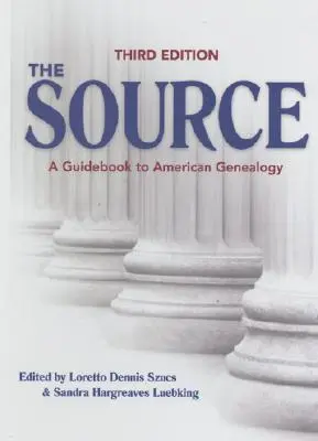 La Source : Un guide de généalogie américaine - The Source: A Guidebook to American Genealogy