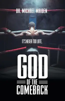 Le Dieu du retour : Il n'est jamais trop tard - God of the Comeback: It's Never Too Late
