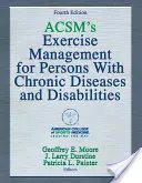 Acsm's Exercise Management for Persons with Chronic Diseases and Disabilities (Gestion de l'exercice pour les personnes souffrant de maladies chroniques et de handicaps) - Acsm's Exercise Management for Persons with Chronic Diseases and Disabilities