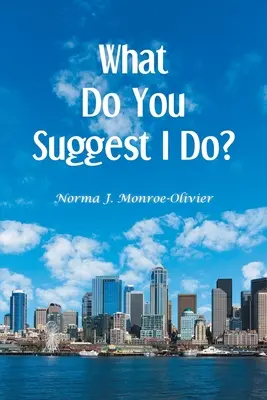 Que suggérez-vous que je fasse&nbsp;? - What Do You Suggest I Do?