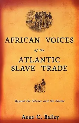 Les voix africaines de la traite négrière atlantique : au-delà du silence et de la honte - African Voices of the Atlantic Slave Trade: Beyond the Silence and the Shame