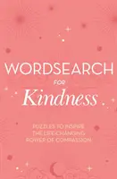 Wordsearch for Kindness - Puzzles pour inspirer le pouvoir de changement de vie de la compassion - Wordsearch for Kindness - Puzzles to Inspire the Life-Changing Power of Compassion