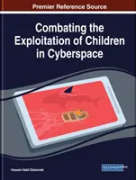 Lutte contre l'exploitation des enfants dans le cyberespace : Recherche émergente et opportunités - Combating the Exploitation of Children in Cyberspace: Emerging Research and Opportunities