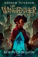 Le Nord ! Ou sois mangé - (Wingfeather Series 2) - North! Or Be Eaten - (Wingfeather Series 2)