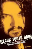 Black Tooth Grin : La grande vie, les bons moments et la fin tragique de Dimebag Darrell Abbott - Black Tooth Grin: The High Life, Good Times, and Tragic End of Dimebag Darrell Abbott