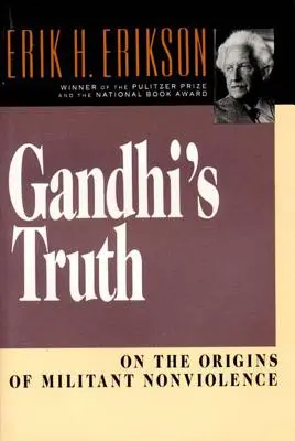 La vérité de Gandhi : les origines de la non-violence militante - Gandhi's Truth: On the Origins of Militant Nonviolence