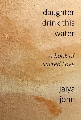 La fille boit cette eau : Un livre d'amour sacré - Daughter Drink This Water: A Book of Sacred Love