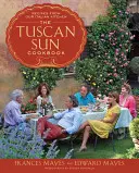 Le livre de cuisine du soleil de Toscane : Recettes de notre cuisine italienne - The Tuscan Sun Cookbook: Recipes from Our Italian Kitchen