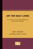 Art for Daily Living, 4 : The Story of the Owatonna Art Education Project (L'art au service de la vie quotidienne, 4 : L'histoire du projet d'éducation artistique d'Owatonna) - Art for Daily Living, 4: The Story of the Owatonna Art Education Project