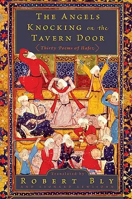 Les anges qui frappent à la porte de la taverne : Trente poèmes de Hafez - The Angels Knocking on the Tavern Door: Thirty Poems of Hafez