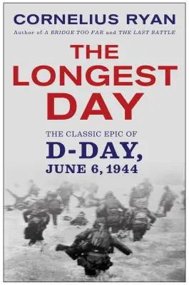 Le jour le plus long : L'épopée classique du Jour J - Longest Day: The Classic Epic of D Day