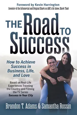 La route du succès : Comment réussir en affaires, dans la vie et en amour - The Road to Success: How to Achieve Success in Business, Life, and Love