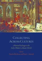 Collectionner à travers les cultures : Les échanges matériels dans le monde atlantique du début de l'ère moderne - Collecting Across Cultures: Material Exchanges in the Early Modern Atlantic World