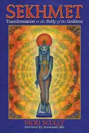 Sekhmet : La transformation dans le ventre de la déesse - Sekhmet: Transformation in the Belly of the Goddess