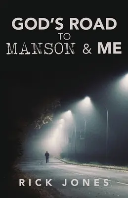 Le chemin de Dieu vers Manson et moi - God's Road to Manson & Me