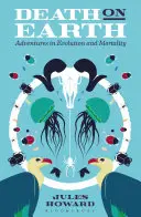 La mort sur terre : Aventures dans l'évolution et la mortalité - Death on Earth: Adventures in Evolution and Mortality