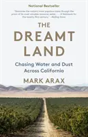 La terre rêvée : À la poursuite de l'eau et de la poussière à travers la Californie - The Dreamt Land: Chasing Water and Dust Across California