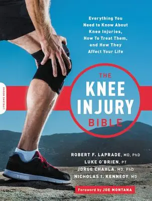 La Bible des blessures au genou : Tout ce que vous devez savoir sur les blessures au genou, comment les traiter et comment elles affectent votre vie - The Knee Injury Bible: Everything You Need to Know about Knee Injuries, How to Treat Them, and How They Affect Your Life