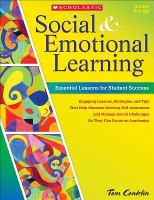 Apprentissage social et émotionnel : Leçons essentielles pour la réussite des élèves - Social & Emotional Learning: Essential Lessons for Student Success