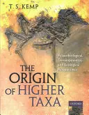 Origine des taxons supérieurs - Perspectives paléobiologiques, développementales et écologiques - Origin of Higher Taxa - Palaeobiological, developmental, and ecological perspectives