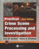Traitement pratique des scènes de crime et enquêtes, troisième édition - Practical Crime Scene Processing and Investigation, Third Edition