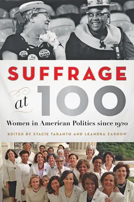 Suffrage at 100 : Women in American Politics Since 1920 (Le suffrage à 100 ans : les femmes dans la politique américaine depuis 1920) - Suffrage at 100: Women in American Politics Since 1920