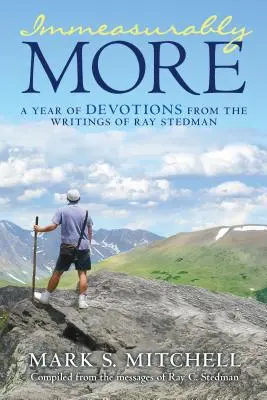 Immeasurably More : Une année de dévotions tirées des écrits de Ray Stedman - Immeasurably More: A Year of Devotions from the Writings of Ray Stedman