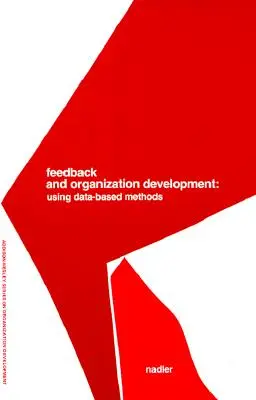 Feedback et développement organisationnel : L'utilisation de méthodes basées sur les données (Pearson Organizational Development Series) - Feedback and Organization Development: Using Data-Based Methods (Pearson Organizational Development Series)