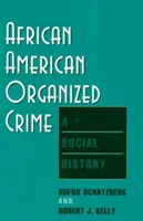Le crime organisé afro-américain : Une histoire sociale - African American Organized Crime: A Social History