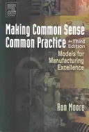 Faire du bon sens une pratique commune : Modèles pour l'excellence de la fabrication - Making Common Sense Common Practice: Models for Manufacturing Excellence