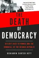 La mort de la démocratie : l'ascension d'Hitler au pouvoir et la chute de la République de Weimar - The Death of Democracy: Hitler's Rise to Power and the Downfall of the Weimar Republic