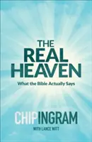 Le vrai ciel : Ce que dit vraiment la Bible - The Real Heaven: What the Bible Actually Says