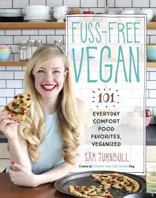 Fuss-Free Vegan : 101 Favorites Everyday Comfort Food, Veganized (en anglais) - Fuss-Free Vegan: 101 Everyday Comfort Food Favorites, Veganized