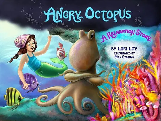 La pieuvre en colère : Une histoire sur la gestion de la colère pour les enfants introduisant la relaxation musculaire progressive active et la respiration profonde - Angry Octopus: An Anger Management Story for Children Introducing Active Progressive Muscle Relaxation and Deep Breathing