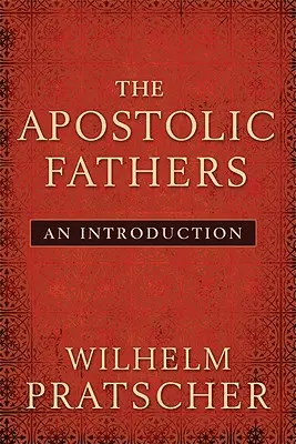 Les Pères apostoliques : Une introduction - The Apostolic Fathers: An Introduction
