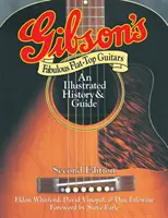 Les fabuleuses guitares Flat-Top de Gibson : Une histoire illustrée et un guide - Gibson's Fabulous Flat-Top Guitars: An Illustrated History & Guide