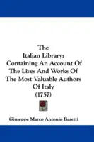 La bibliothèque italienne : Contenant un compte-rendu des vies et des œuvres des auteurs les plus précieux d'Italie (1757) - The Italian Library: Containing An Account Of The Lives And Works Of The Most Valuable Authors Of Italy (1757)