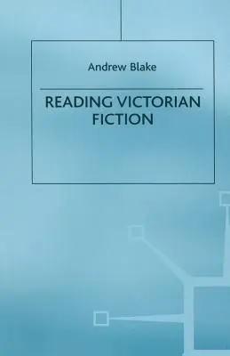 Lire la fiction victorienne : Le contexte culturel et le contenu idéologique du roman du XIXe siècle - Reading Victorian Fiction: The Cultural Context and Ideological Content of the Nineteenth-Century Novel