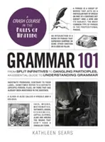 Grammaire 101 : De l'infinitif divisé aux participes errants, un guide essentiel pour comprendre la grammaire - Grammar 101: From Split Infinitives to Dangling Participles, an Essential Guide to Understanding Grammar