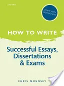 Comment écrire : Réussir ses essais, ses dissertations et ses examens - How to Write: Successful Essays, Dissertations, and Exams