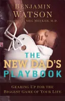 Le livre de jeu du nouveau papa : Se préparer pour le plus grand match de votre vie - The New Dad's Playbook: Gearing Up for the Biggest Game of Your Life