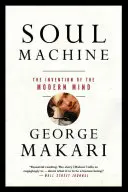 La machine de l'âme : L'invention de l'esprit moderne - Soul Machine: The Invention of the Modern Mind