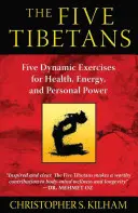 Les Cinq Tibétains : Cinq exercices dynamiques pour la santé, l'énergie et le pouvoir personnel - The Five Tibetans: Five Dynamic Exercises for Health, Energy, and Personal Power