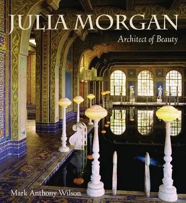 Julia Morgan : Architecte de la beauté - Julia Morgan: Architect of Beauty