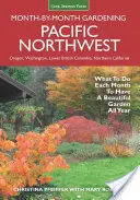 Pacific Northwest Month-By-Month Gardening : Ce qu'il faut faire chaque mois pour avoir un beau jardin toute l'année - Pacific Northwest Month-By-Month Gardening: What to Do Each Month to Have a Beautiful Garden All Year