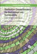 Compétitivité des destinations, environnement et durabilité : Défis et cas - Destination Competitiveness, the Environment and Sustainability: Challenges and Cases