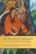 Le Sceau Royal du Mahamudra, Volume 1 : Un guide pour la réalisation de la coémergence - The Royal Seal of Mahamudra, Volume One: A Guidebook for the Realization of Coemergence